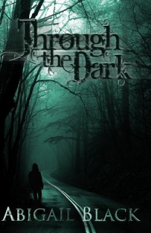 Knjiga Through the Dark Abigail Black