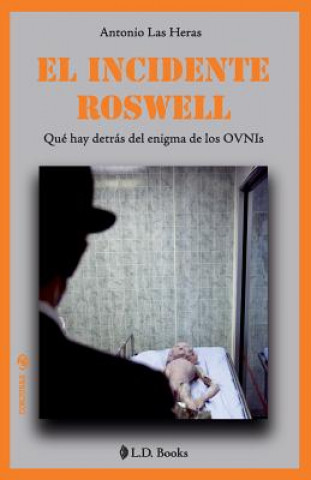 Carte El incidente Roswell: Que hay detras del enigma de los OVNIs Antonio Las Heras