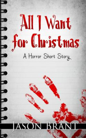 Livre All I Want for Christmas: A Horror Short Story Jason Brant