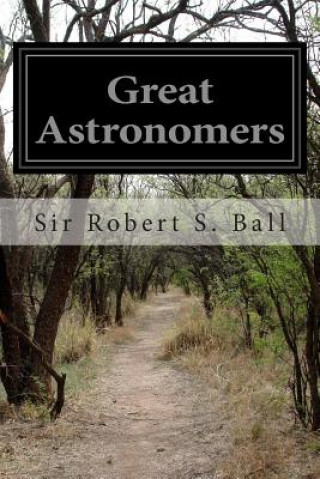 Carte Great Astronomers Sir Robert S Ball