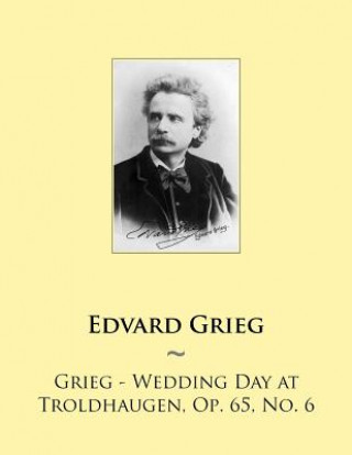 Kniha Grieg - Wedding Day at Troldhaugen, Op. 65, No. 6 Edvard Grieg