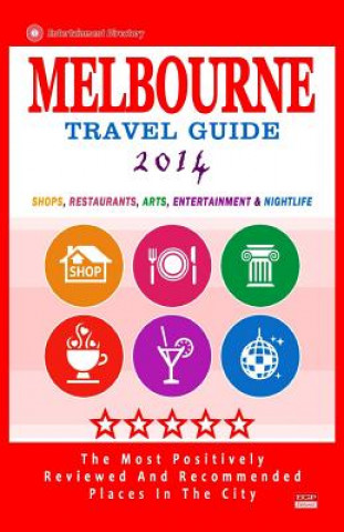 Carte Melbourne Travel Guide 2014: Shops, Restaurants, Arts, Entertainment and Nightlife in Melbourne, Australia (City Travel Guide 2014) Arthur W Groom