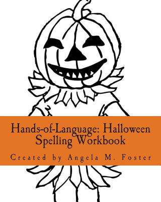 Kniha Hands-of-Language: Halloween Spelling Workbook Angela M Foster