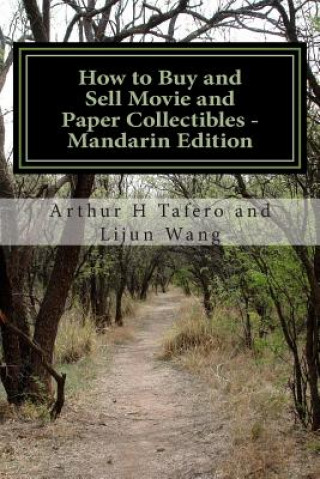 Könyv How to Buy and Sell Movie and Paper Collectibles - Mandarin Edition: Bonus! Free Movie Collectibles Catalogue with Purchase! Arthur H Tafero