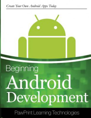 Βιβλίο Beginning Android Development: Create Your Own Android Apps Today Pawprints Learning Technologies