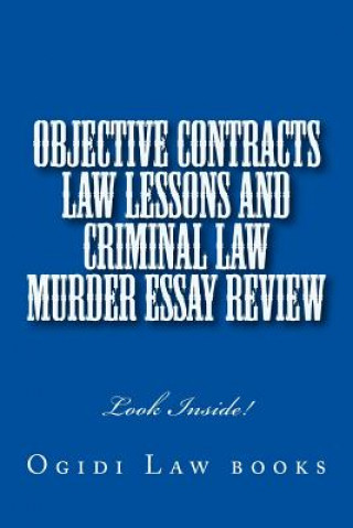 Kniha Objective Contracts law Lessons and Criminal law Murder Essay Review: Look Inside! Ogidi Law Books