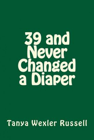 Carte 39 and Never Changed a Diaper Tanya Wexler Russell