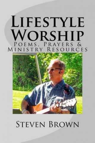 Livre Lifestyle Worship: Poems, Prayers and Ministry Resources Steven Brown