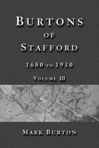 Kniha Burtons of Stafford, 1680 to 1930, Volume III Mark Burton