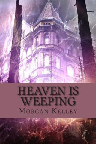 Kniha Heaven is Weeping Morgan Kelley