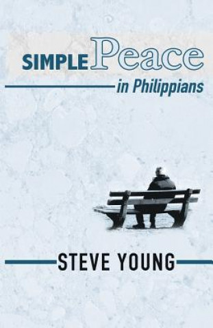 Książka SIMPLE Peace in Philippians: A Self-Guided Journey through the Book of Philippians Steve Young