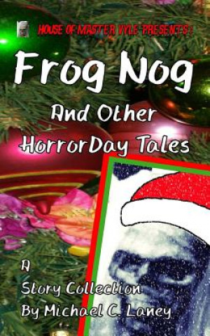 Книга Frog Nog And Other HorrorDay Tales Michael C Laney