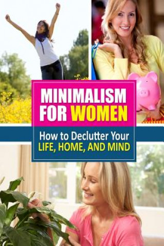 Book Minimalism for Women: How to Declutter Your Life, Home, and Mind Taylor Ahlstrom