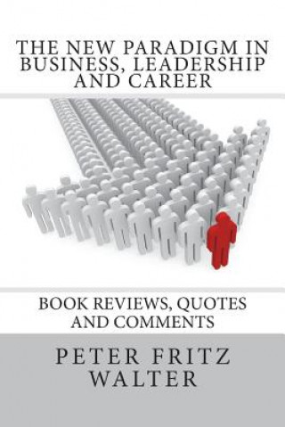 Buch The New Paradigm in Business, Leadership and Career: Book Reviews, Quotes and Comments Peter Fritz Walter