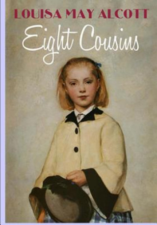 Könyv Eight Cousins Louisa May Alcott