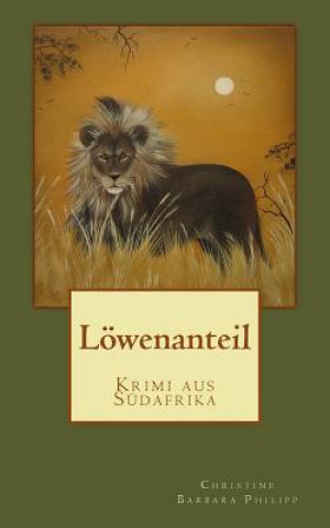 Könyv Löwenanteil: Krimi aus Südafrika Christine Barbara Philipp