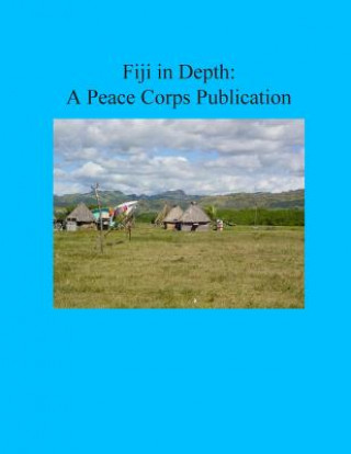 Könyv Fiji in Depth: A Peace Corps Publication Peace Corps