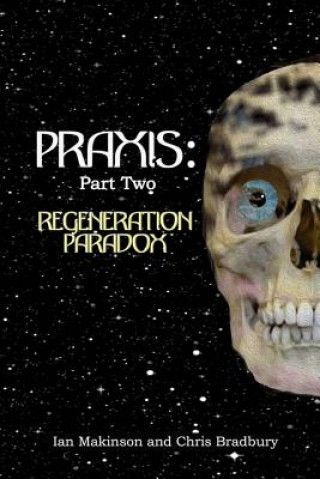 Kniha Praxis: Part Two: Regeneration Paradox Chris Bradbury