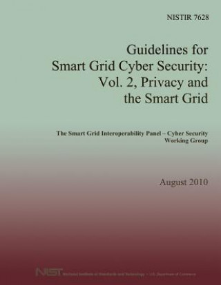 Kniha Guidelines for Smart Grid Cyber Security: Vol. 2, Privacy and the Smart Grid U S Department of Commerce