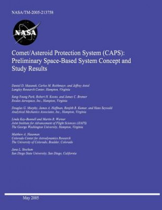 Βιβλίο Comet/Asteroid Protection System (CAPS): Preliminary Space-Based System Concept and Study Results National Aeronautics and Space Administr