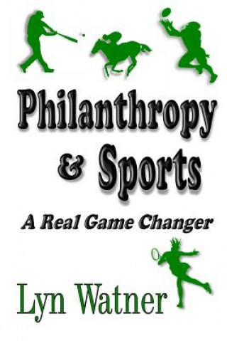 Kniha Philanthropy & Sports: A Real Game Changer Lyn Watner