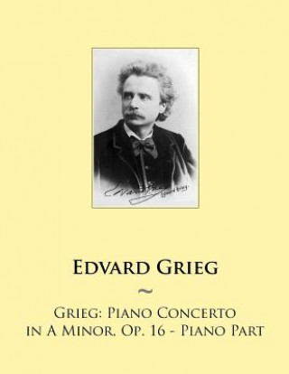 Kniha Grieg: Piano Concerto in A Minor, Op. 16 - Piano Part Edvard Grieg