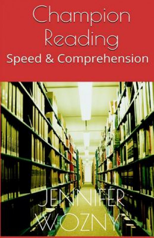 Carte Champion Reading: Speed & Comprehension Jennifer Wozny