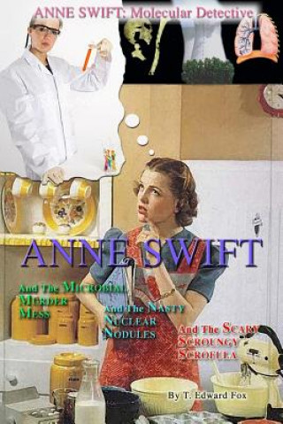 Kniha Anne Swift: Molecular Detective Volume 1: First volume in the Anne Swift Mysteries T Edward Fox