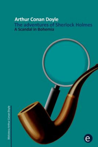 Книга A Scandal in Bohemia: The adventures of Sherlock Holmes Arthur Conan Doyle