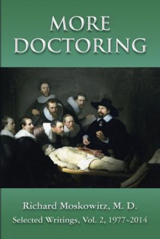 Kniha More Doctoring: Selected Writings, Volume 2, 1977-2014 Richard Moskowitz M D