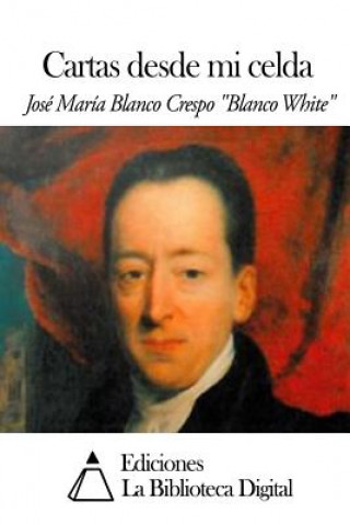 Kniha Cartas desde mi celda Jose Maria Blanco White