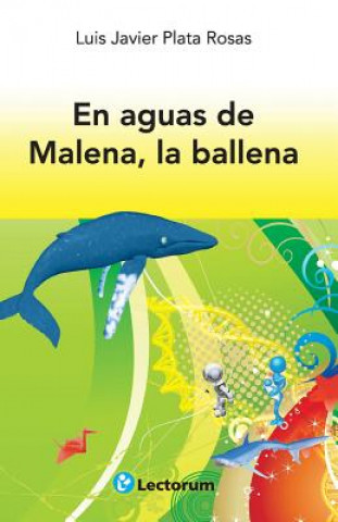 Kniha En aguas de Malena, la ballena Luis Javier Plata Rosas