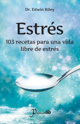 Kniha Estres: 103 recetas para una vida libres de estres Dr Edwin Riley