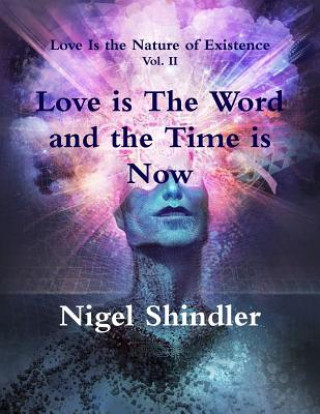 Книга Love is The Word and the Time is Now Nigel Shindler Ph D