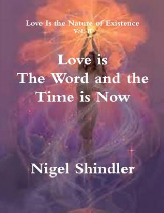 Kniha Love is The Word and the Time is Now Nigel Shindler Ph D