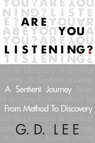 Kniha Are You Listening?: A Sentient Journey from Method to Discovery G D Lee