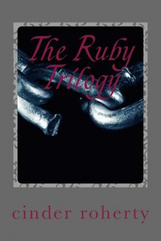 Knjiga The Ruby Trilogy: Even the Innocents are Culpable Cinder Roherty