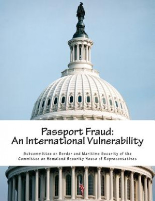 Kniha Passport Fraud: An International Vulnerability Subcommittee on Border and Maritime Secu