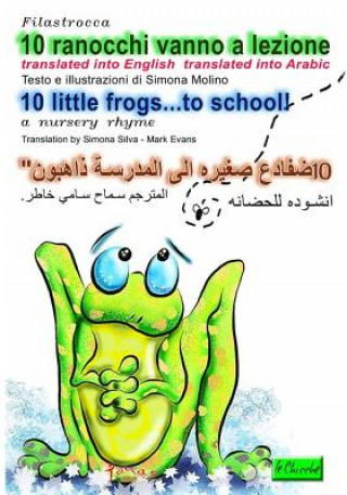 Kniha 10 ranocchi...vanno a lezione: translated into English translated into Arabic Simona Molino