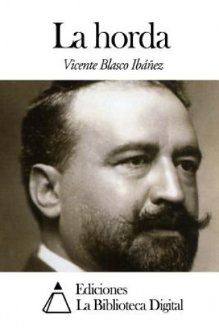 Kniha La horda Vicente Blasco Ibanez