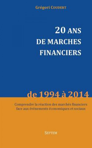 Książka 20 ans de marchés financiers: Comprendre la réaction des marchés financiers face aux év?nements économiques et sociaux Gregori Coudert