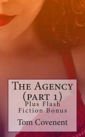 Könyv The Agency (part 1): Plus Flash Fiction Bonus Tom Covenent