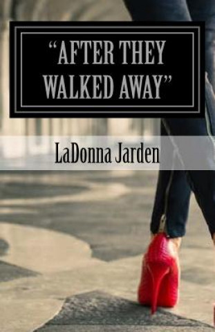 Carte "After they walked Away": They left Praise Ladonna Jarden