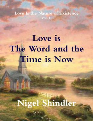 Книга Love is The Word and the Time is Now Nigel Shindler Ph D