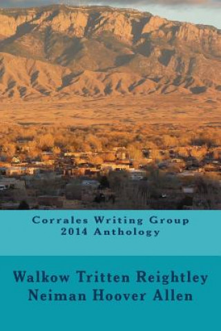 Kniha Corrales Writing Group 2014 Anthology The Corrales Writing Group