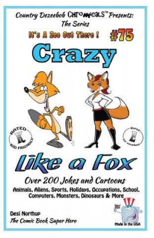 Kniha Crazy Like A Fox - Over 200 Jokes + Cartoons - Animals, Aliens, Sports, Holidays Animals, Aliens, Sports, Holidays, Occupations, School, Computers, Mo Desi Northup