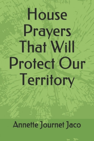 Könyv House Prayers That Will Protect Our Territory Annette Journet Jaco