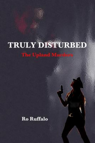 Carte Truly Disturbed: The Upland Murders Ro Ruffalo
