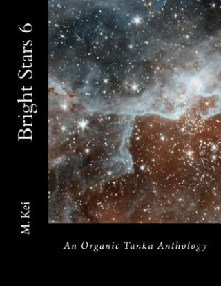 Livre Bright Stars 6: An Organic Tanka Anthology M Kei