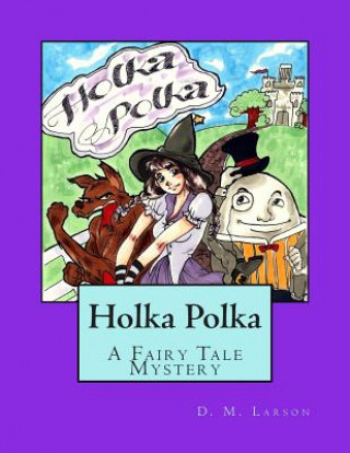 Carte Holka Polka: A Fairy Tale Mystery from the Land of Oz D M Larson